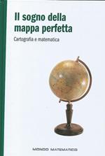 Il sogno della mappa perfetta - Cartografia e matematica - Mondo matematico