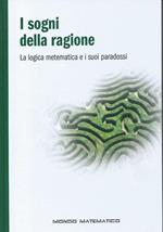 I sogni della ragione - La logica matematica e i suoi paradossi - Mondo matematico