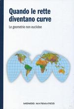 Quando le rette diventano curve - Le geometrie non euclidee - Mondo matematico