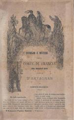 Intrighi e misteri della corte di Francia nel secolo XVII ossia d'Artagnan. Unito a: Intrighi e misteri della corte di Francia nel secolo XVII ossia Anna Maria di Martinozzi