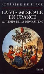 La vie musicale en France au temps de la Révolution
