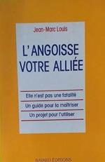 Angoisse votre alliée