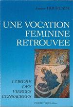 Une vocation féminine retrouvée: L'ordre des Vierges consacrées