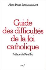 Guide des difficultés de la foi catholique