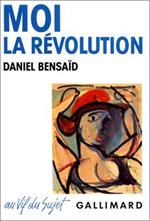 Moi, la Révolution: REMEMBRANCES D'UNE BICENTAIRE INDIGNE