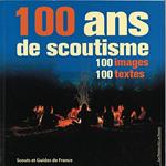 100 ans de scoutisme. 100 images-100 textes