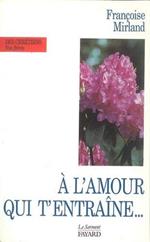 A l'amour qui t'entraine, ne demande pas ou il va