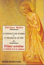 Souffrance des hommes et compassion de Dieu Tome 3 : S'aimer soi-même ou Prélude à la vie mystique