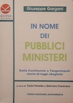 In nome dei pubblici ministeri. Dalla Costituente a tangentopoli: storia di leggi sbagliate