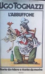 L' abbuffone. Storie da ridere e ricette da morire