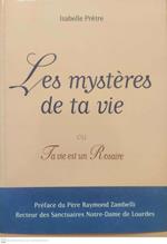 Les mysterès de ta vie : Ou ta vie est un Rosaire