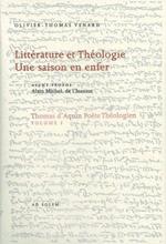 Thomas d'Aquin poète théologien, volume I : Littérature et théologie. Une saison en enfer