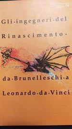 Gli ingegneri del Rinascimento: da Brunelleschi a Leonardo Da Vinci