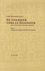 Se tourner vers le Seigneur : L'orientation de la prière liturgique