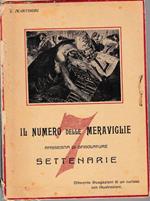 Il numero delle meraviglie, rassegna di spigolature settenarie (settecento divagazioni di un curioso) con 60 illustrazioni