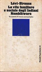 La vita familiare e sociale degli Indiani Nambikwara