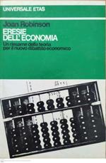 Eresie dell'economia. Un riesame della teoria per il nuovo dibattiro economico