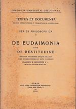 Textus et Documenta. De eudaimonia sive de beatitudine. Series Philosophica - 7. Testo Latino e Greco