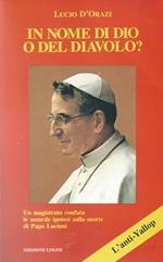 In nome di Dio o del diavolo? Un magistrato confuta le assurde ipotesi sulla morte di Papa Luciani