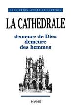 La Cathédrale : Demeure de Dieu, demeure des hommes, actes du colloque de Pont-à-Mousson, 26-28 juin 1987