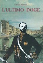 L' ultimo doge. Vita di Giuseppe Volpi di Misurata