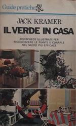 Il verde in casa: 200 schede illustrate per riconoscere le piante e curarle nel modo più efficace