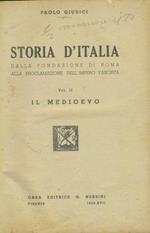 Storia d'Italia dalla fondazione di Roma alla proclamazione dell'impero fascista. Vol. II. Il medioevo