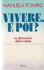 Vivere, E poi? Le dimensioni dell'invisibile