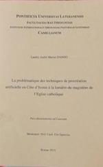 La problématique des techniques de procréation artificielle en Cote d'Ivoire à la lumière du magistère de l'Eglise Catholique