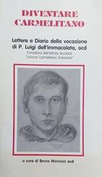 Diventare Carmelitano. lettere e Diario della vocazione di P. Luigi dell'Immacolata