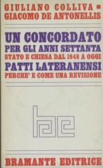 Un concordato per gli anni settanta. Stato e chiesa dal 1848 a oggi. Patti lateranensi. Perchè e come una revisione