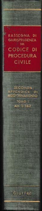 Rassegna di Giurisprudenza sul Codice di Procedura Civile. Seconda appendice di agiornamento, tomo I, artt. 1-162