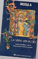 LA Vera Vita In Dio - Incontri Con Gesu' Vol.Iv Di: Vassula Ryden