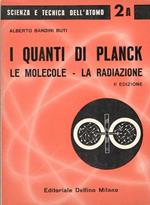 I quanti di Planck. Le molecole, la radiazione