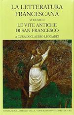 La letteratura francescana. Testo latino a fronte. Le vite antiche di San Francesco (Vol. 2)