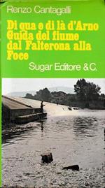 Di qua e di là d'arno. Guida del fiume dal Falterona alla Foce