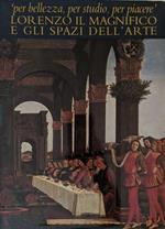 'per bellezza, per studio, per piacere': Lorenzo il Magnifico e gli spazi dell'arte