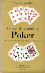 Come si giuoca a poker : meccanismi tecnici, psicologia del giuoco, regolamento