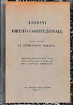 Lezioni di diritto costituzionale. Parte seconda - La Costituzione italiana. Esposizione riassuntiva delle lezioni tenute all'Università di Roma dal Prof. Gaspare Ambrosini