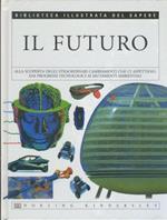 Il futuro. Biblioteca illustrata del sapere