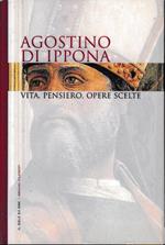 Agostino di Ippona. Vita, pensiero, opere scelte