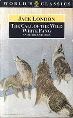 The  Call of the Wild, White Fang, and Other Stories