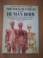 The Fold-Out Atlas of the Human Body: A Three-Dimensional Book: Three Dimensional Illustrated Replica of the Body with Movable Parts That Show How the Body Works