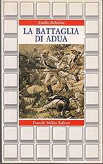 La  battaglia di Adua. I precedenti. La battaglia. Le conseguenze (1881-1931)