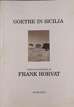 Goethe in Sicilia. Venti fotografie di Frank Horvat
