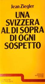 Una  Svizzera al di sopra di ogni sospetto