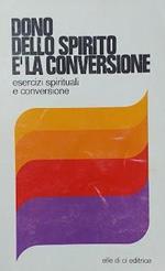Dono dello Spirito è la conversione. Esercizi spirituali e conversione
