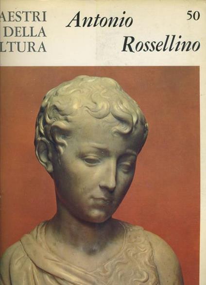 I maestri della scultura. Antonio Rossellino - Libro Usato - Fabbri - |  Feltrinelli