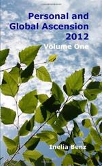 Personal And Global Ascension 2012: Volume One