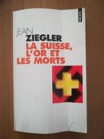 La Suisse, l\'or et les morts